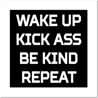 Wake Up Kick Ass Be Kind Repeat Posters and Art